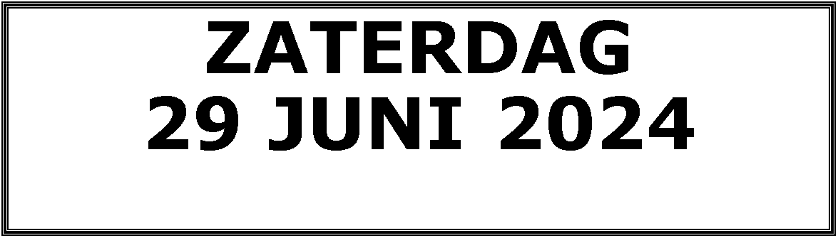 Tekstvak: ZATERDAG 25 JUNI 2022